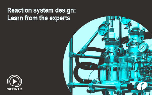 Reaction system design – Learn from the experts Reaction System Design - On Demand