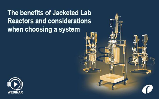 Webinar: The benefits of Jacketed Lab Reactors and considerations when choosing a system The benefits of Jacketed Lab Reactors and considerations when choosing a system - On Demand