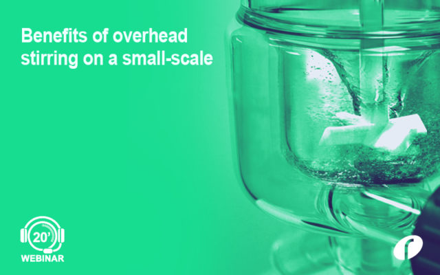 Webinar: Benefits of overhead stirring on a small scale Benefits of Overhead Stirring - On Demand