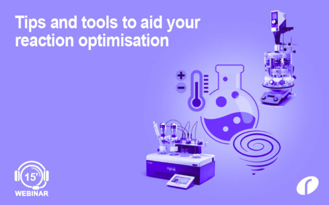 Tips and tools to aid your reaction optimisation Tips and tools to aid your reaction optimisation - On Demand
