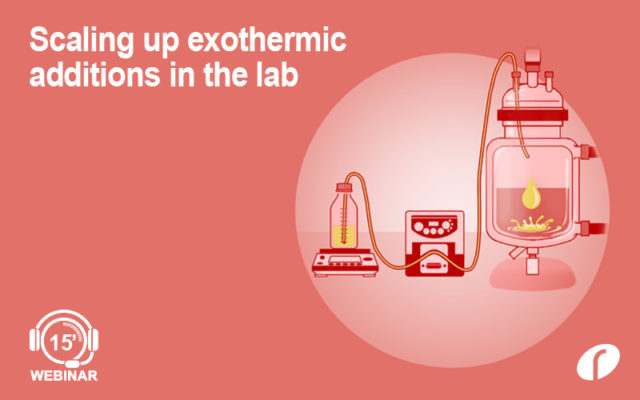 Scaling up exothermic additions in the lab Scaling up exothermic additions in the lab - On Demand