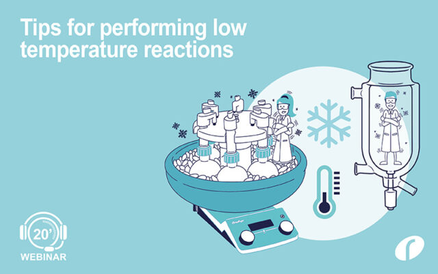 Tips for performing low temperature reactions Webinar #45 - Tips for performing low temperature reactions - Website OD
