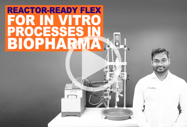 Reactor-Ready Flex - An easy to clean Jacketed Lab Reactor for in vitro processes in biopharma Reactor-Ready Flex Biopharma